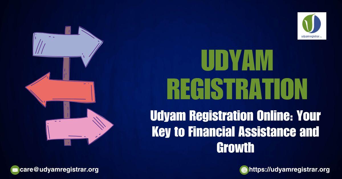 Udyam Registration Online: Your Key to Financial Assistance and Growth