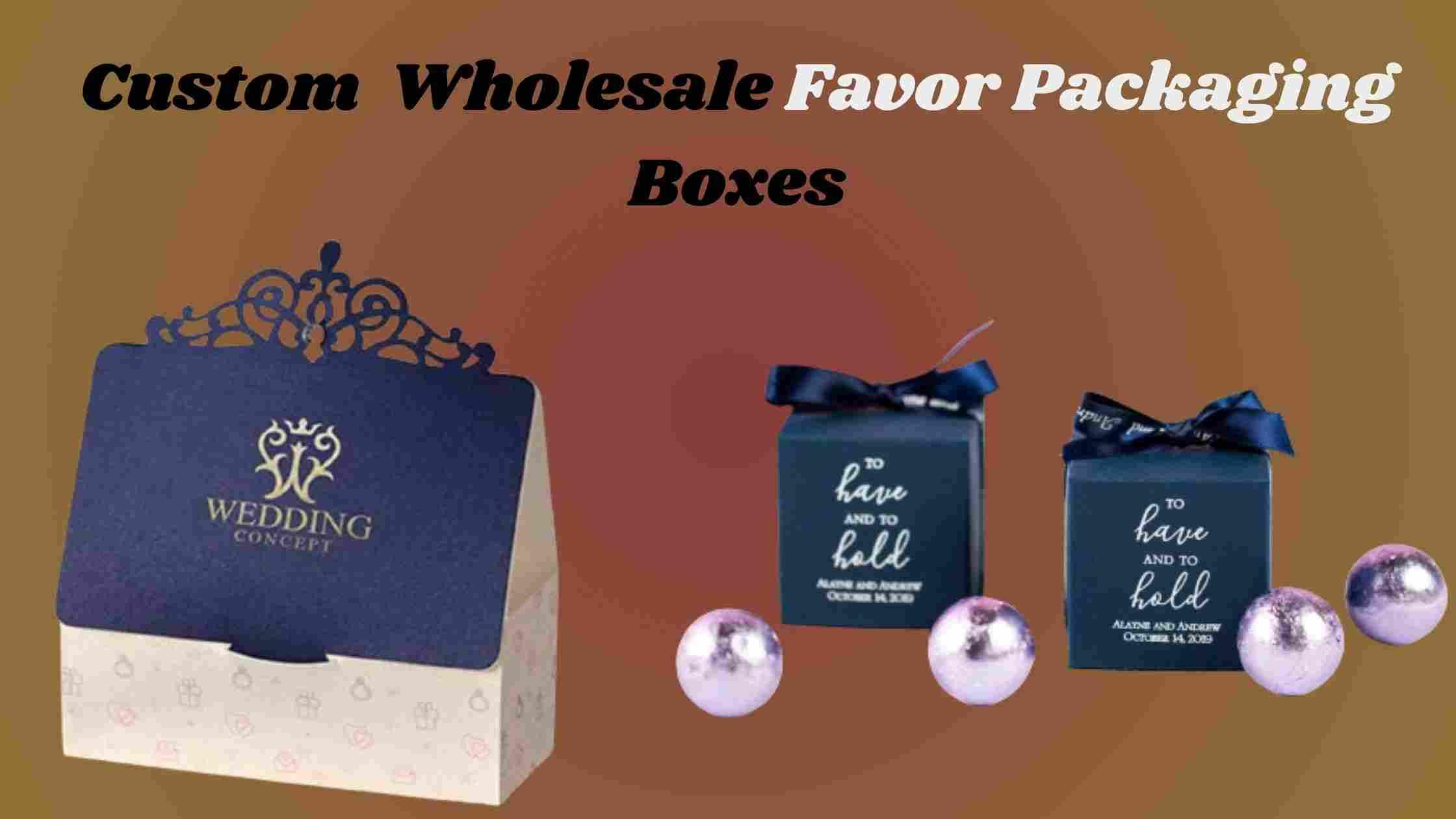 Complete Reference Manual to Choose Custom Favour Boxes 