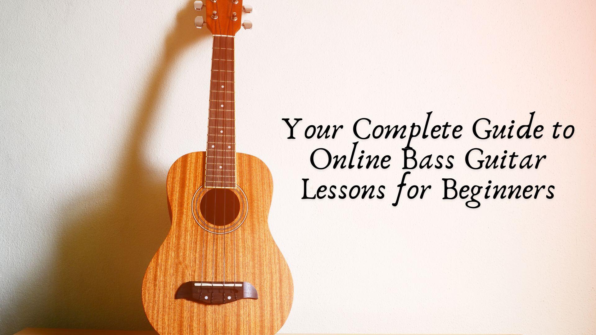 Your Complete Guide to Online Bass Guitar Lessons for Beginners