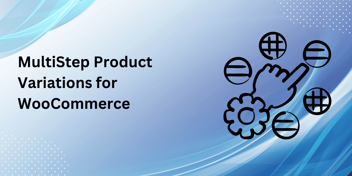 Upgrade Your Store with WooCommerce multistep product configurator