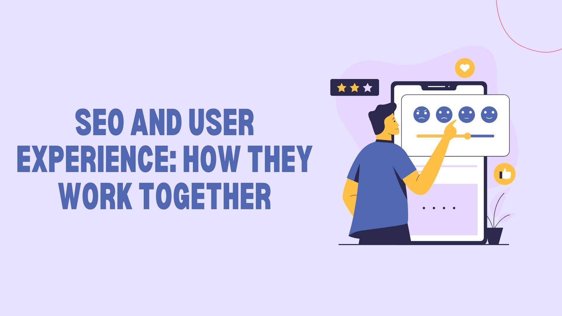 SEO and User Experience: How They Work Together