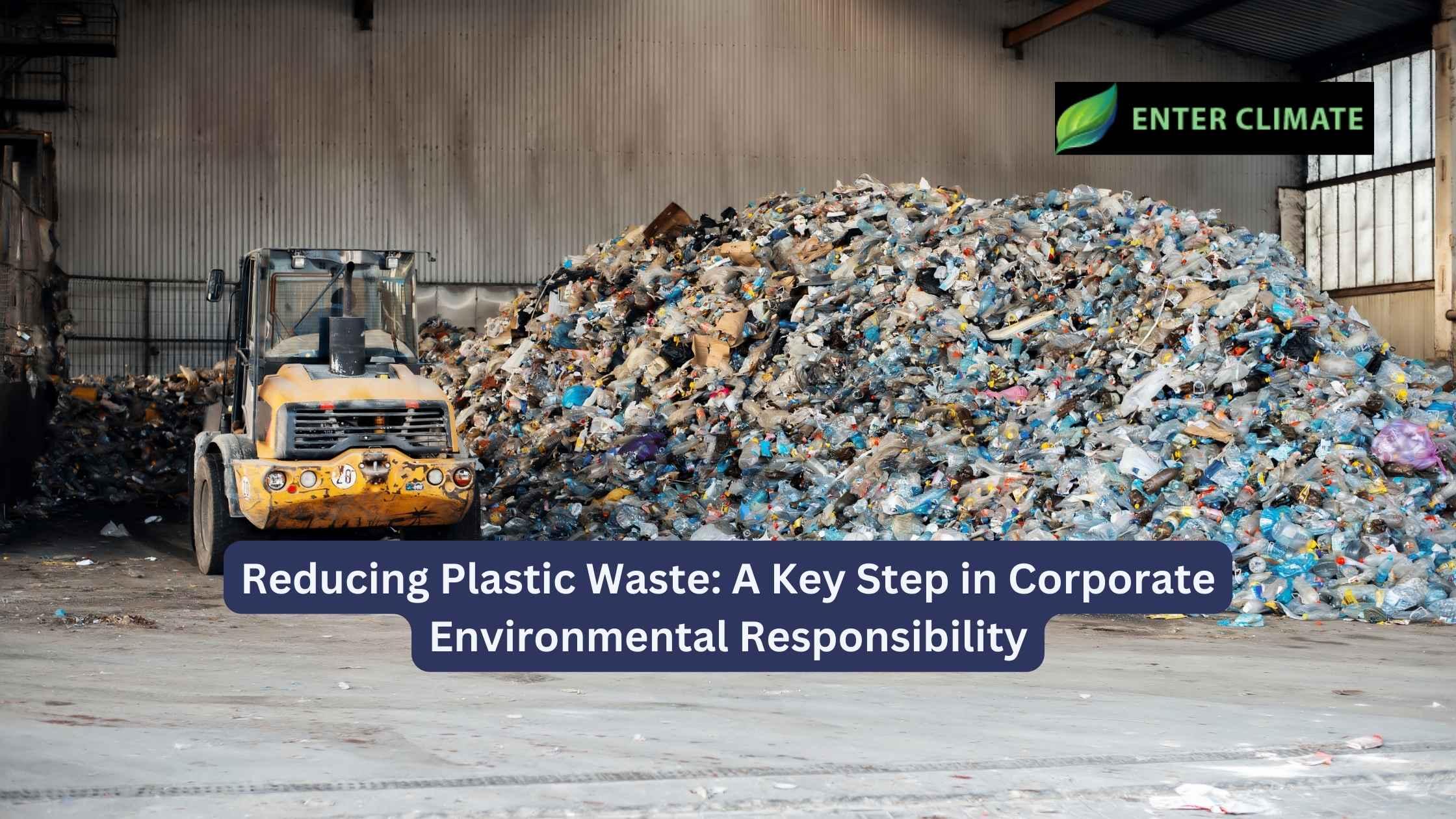 Reducing Plastic Waste: A Key Step in Corporate Environmental Responsibility