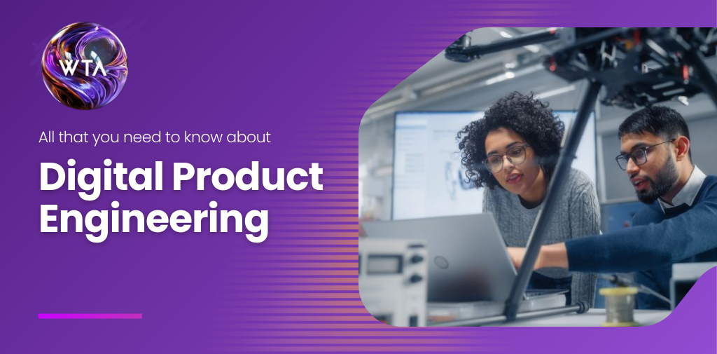 Exploring the Cutting-Edge Solutions Offered by Digital Product Engineering Companies