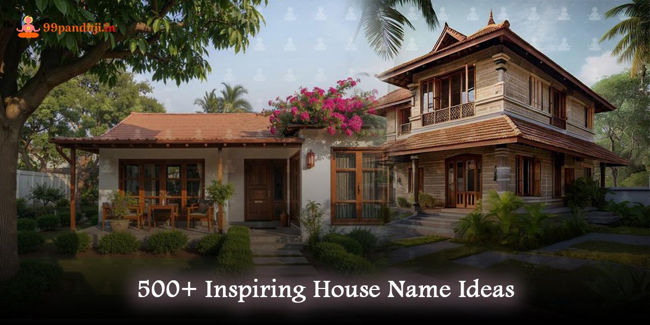 Inspiring House Name Ideas to Make Your Home Stand Out