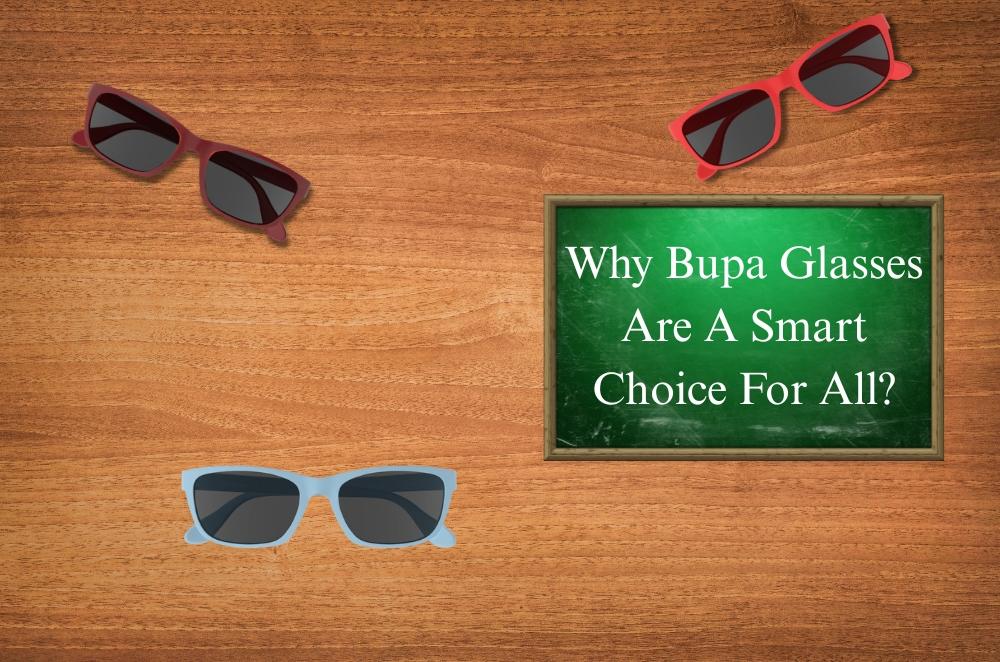 Why Bupa Glasses Are A Smart Choice For All?