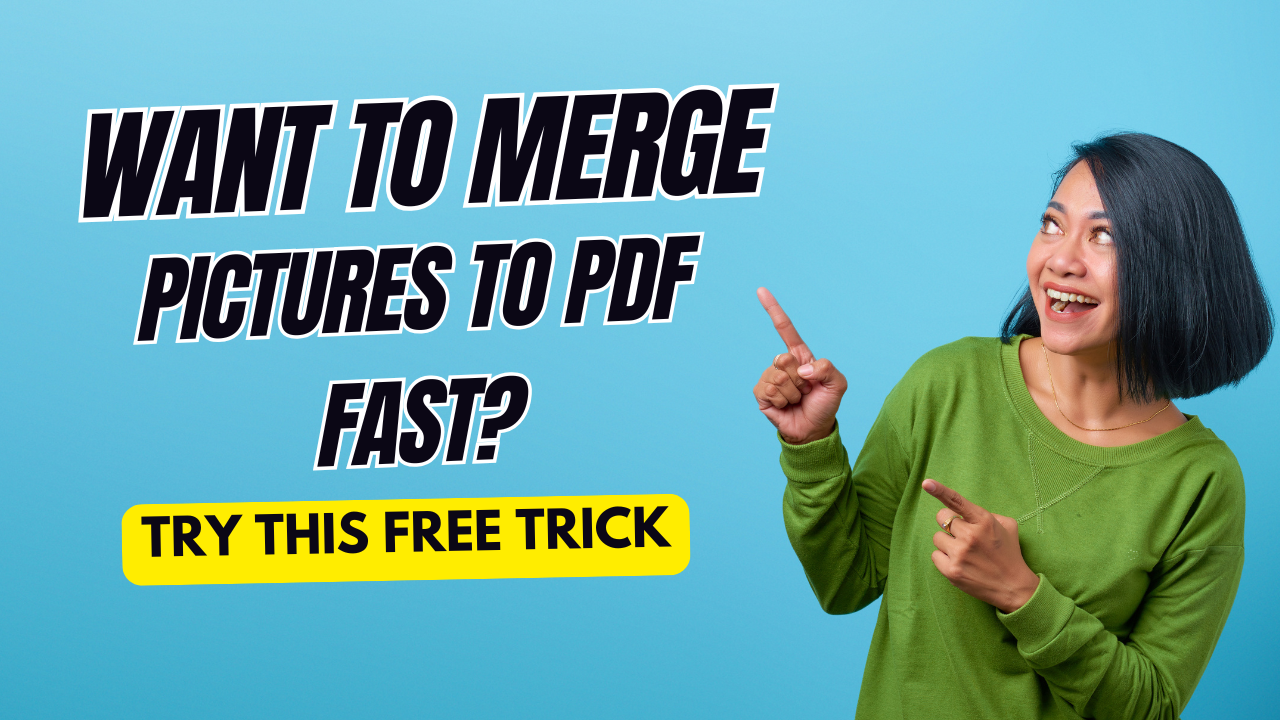 Want to Merge Pictures to PDF Fast? Try This Free Trick