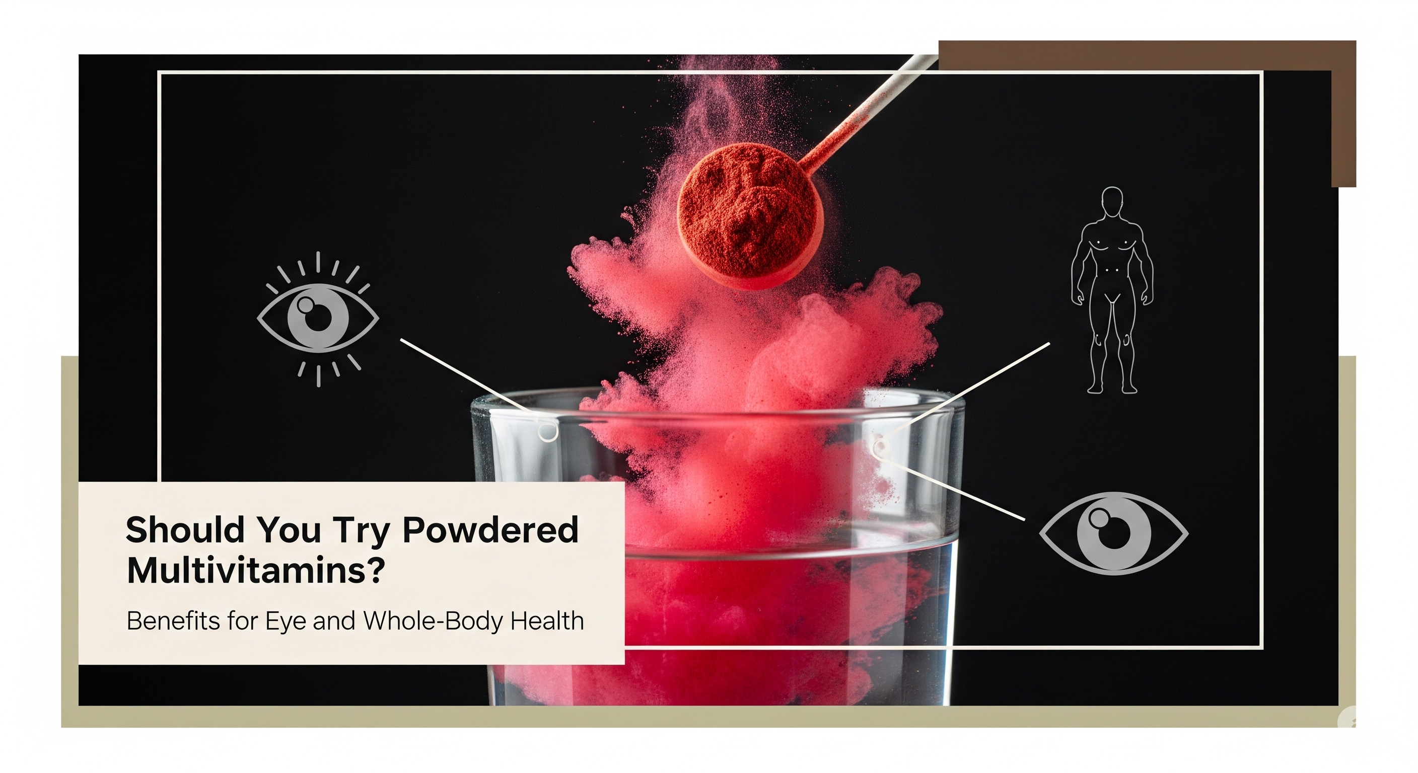 Should You Try Powdered Multivitamins? Benefits for Eye and Whole-Body Health