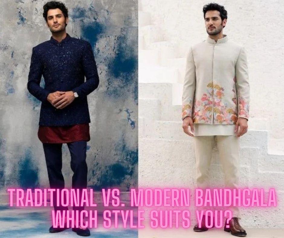 Traditional vs. Modern Bandhgala: Which Style Suits You?
