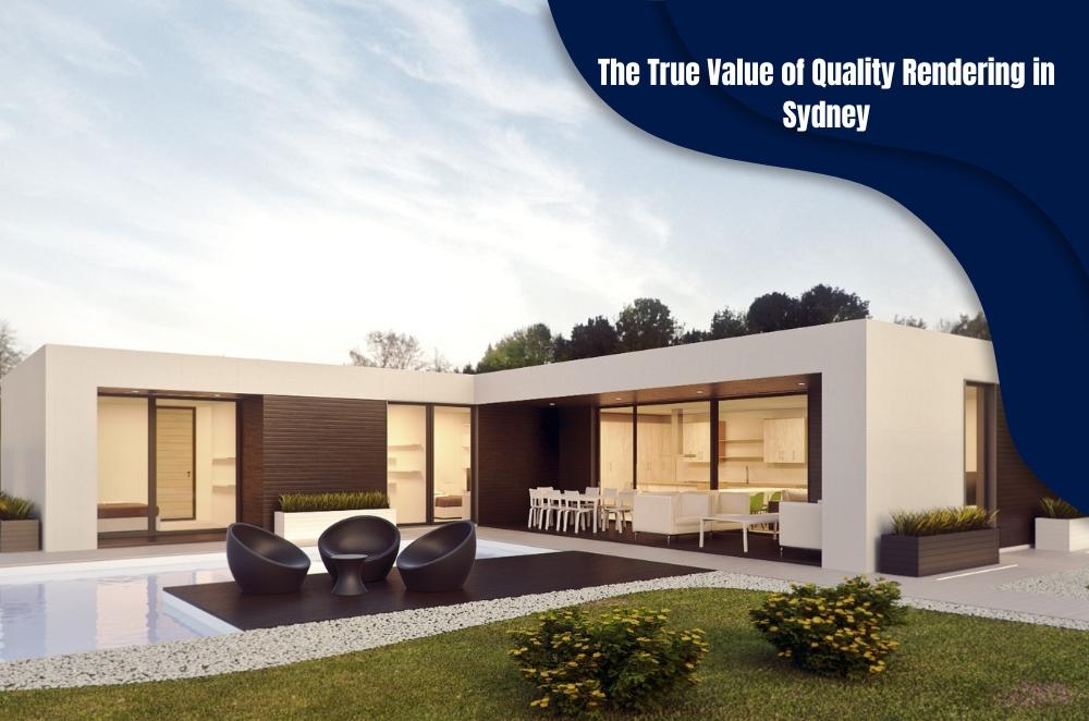 The True Value of Quality Rendering in Sydney