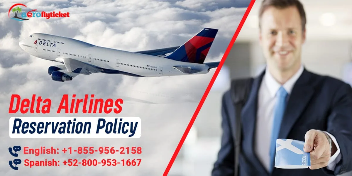 Everything You Need to Know About Delta Airlines Reservation Policy