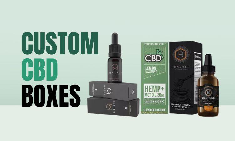 Why Custom CBD Boxes Matter for Your Brand