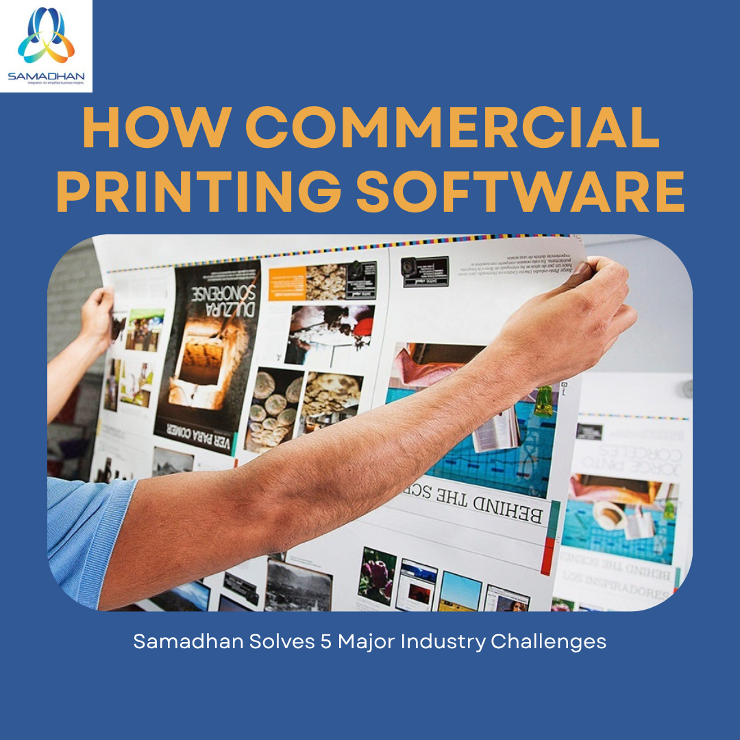 How Commercial Printing Software by Samadhan Solves 5 Major Industry Challenges