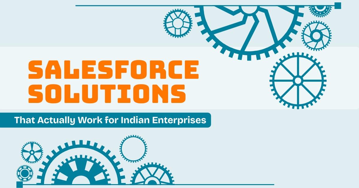 Salesforce Solutions That Actually Work for Indian Enterprises