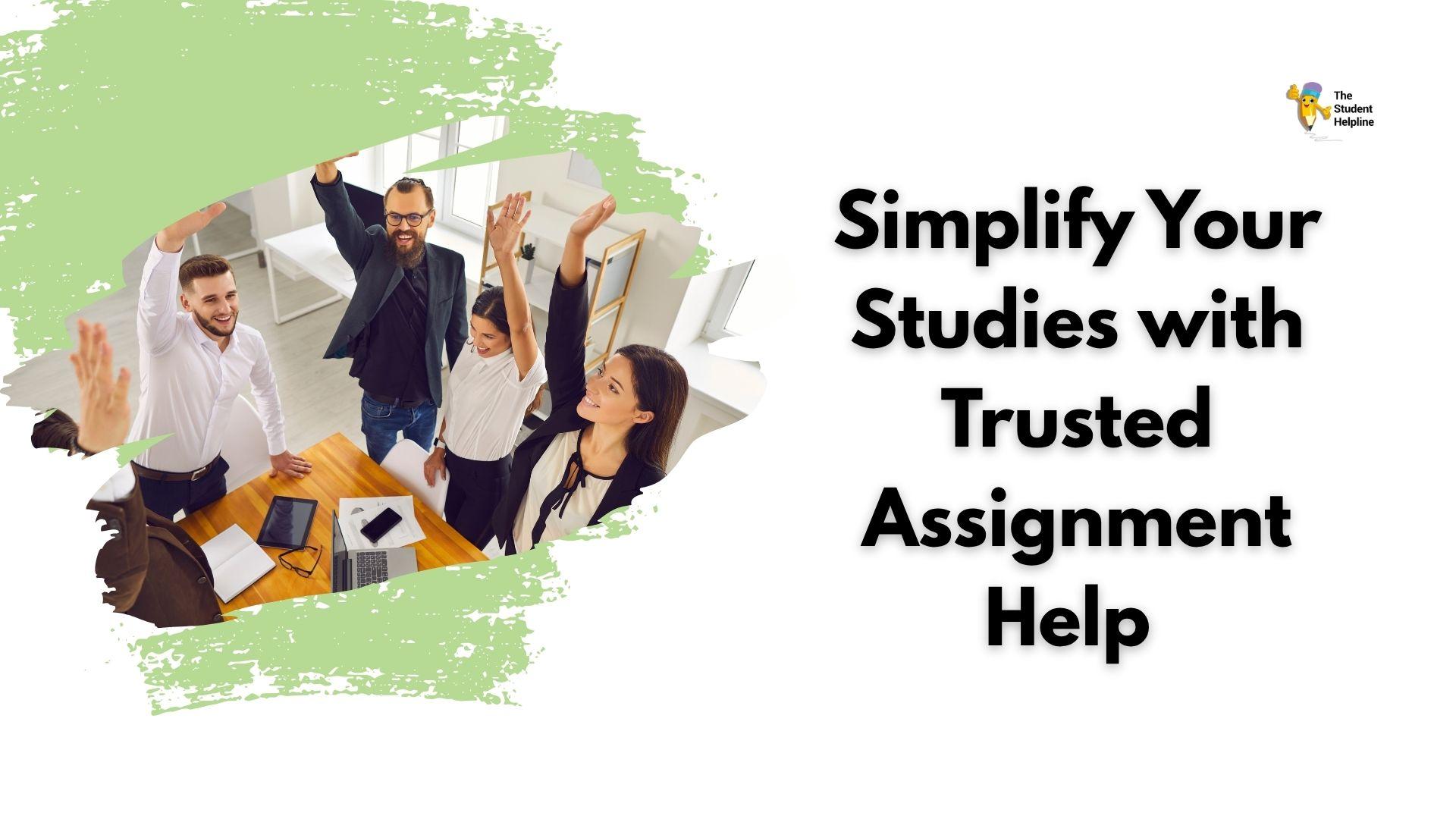 Simplify Your Studies with Trusted Assignment Help 