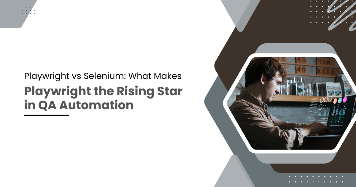 Playwright vs Selenium: What Makes Playwright the Rising Star in QA Automation