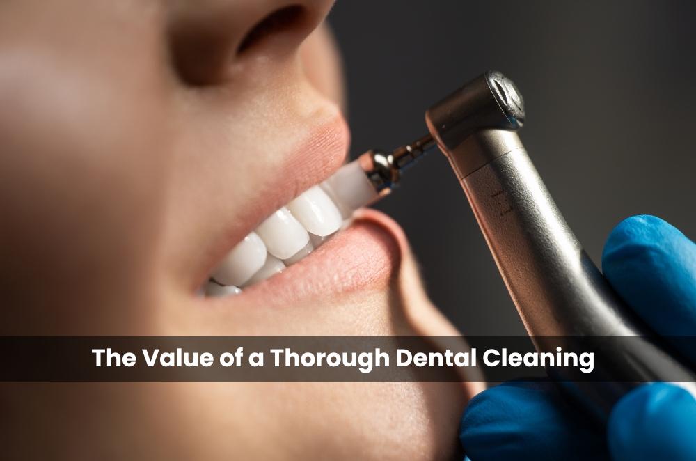 The Value of a Thorough Dental Cleaning
