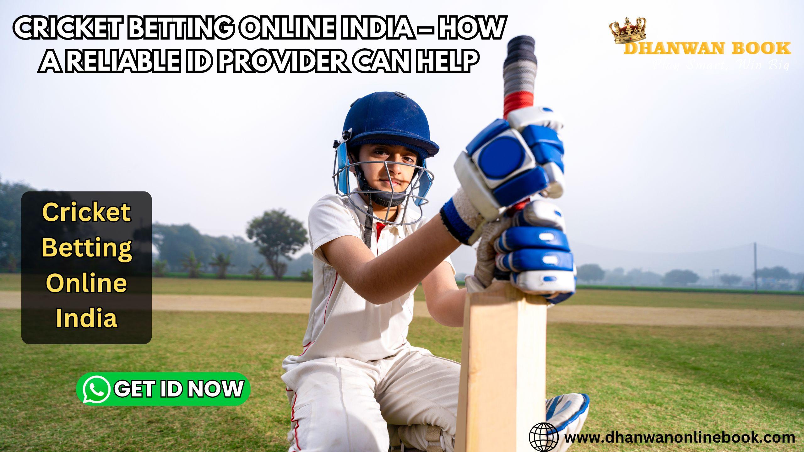 Cricket Betting Online India – How a Reliable ID Provider Can Help