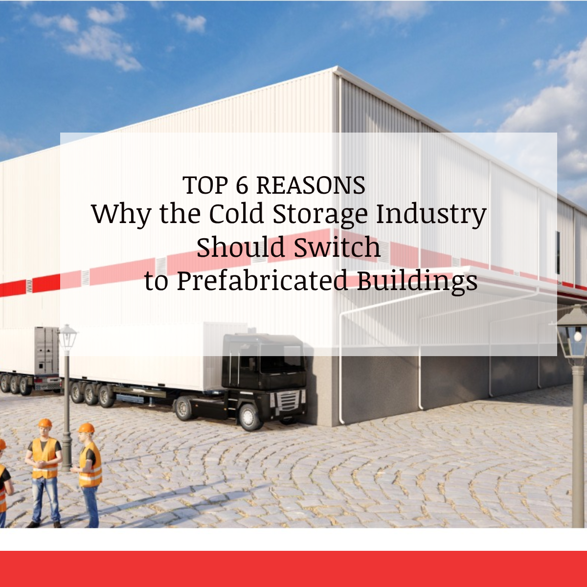6 Reasons Why the Cold Storage Industry Should Switch to Prefabricated Buildings