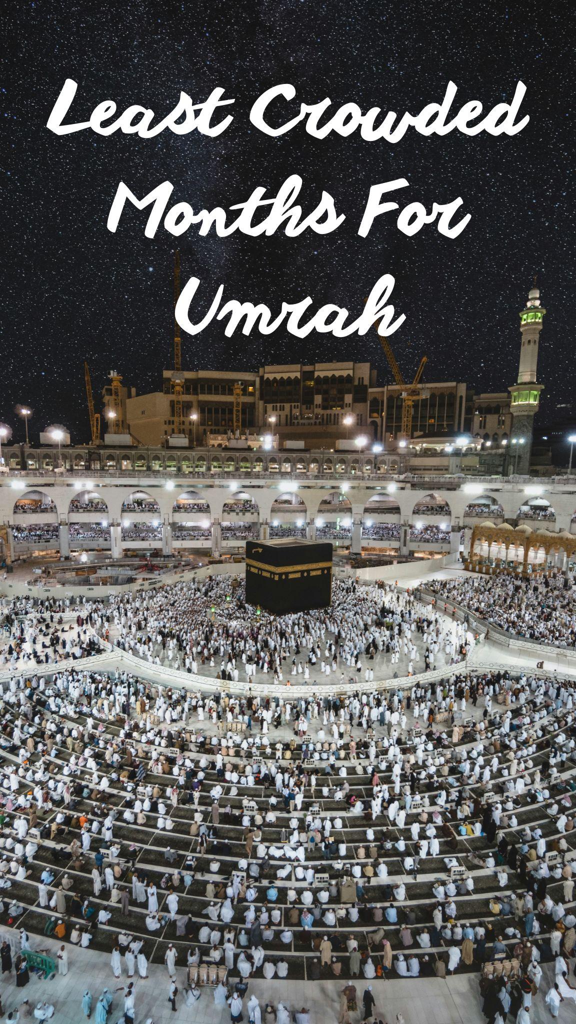 Least Crowded Months for Umrah in 2025