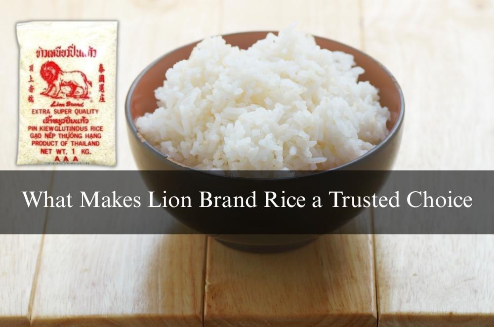 What Makes Lion Brand Rice a Trusted Choice