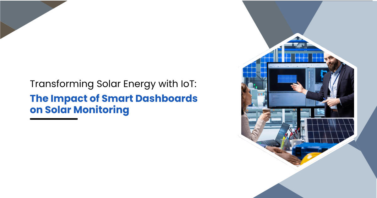 Transforming Solar Energy with IoT: The Impact of Smart Dashboards on Solar Monitoring