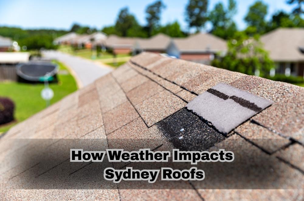 How Weather Impacts Sydney Roofs
