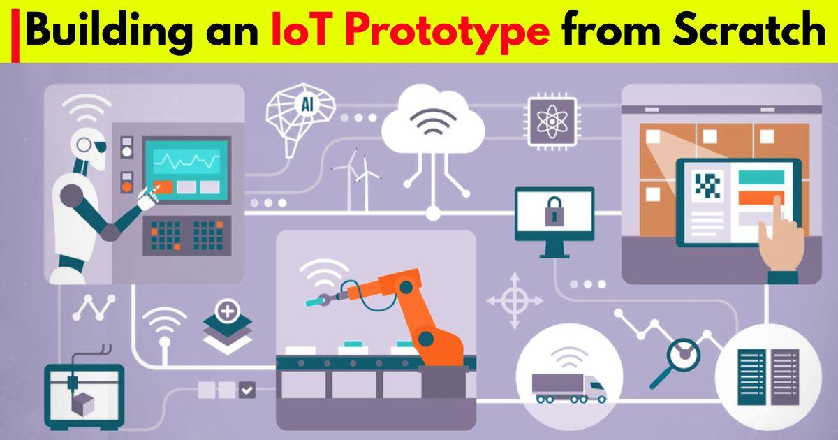 How to Prototype an IoT Device from Scratch