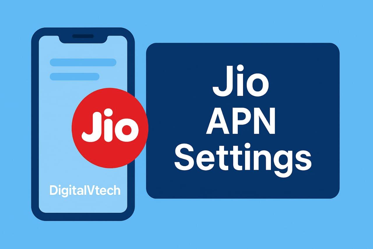 Jio APN Settings: Complete Guide to Fix Slow or Not Working Mobile Internet