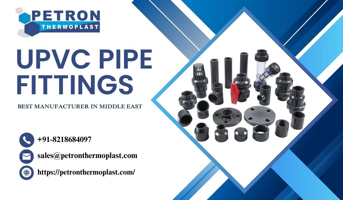 Best UPVC Pipe Fittings Manufacturer in Middle East
