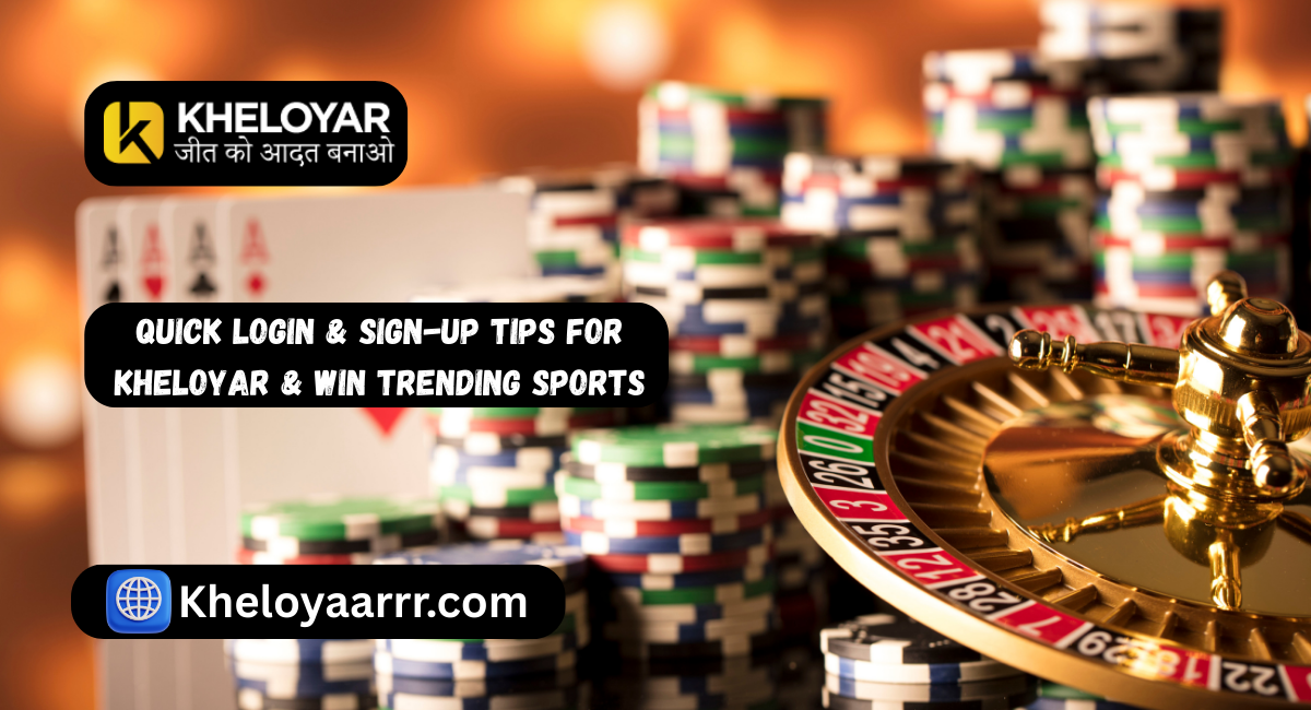 Quick login & sign-up tips for kheloyar & win trending sports