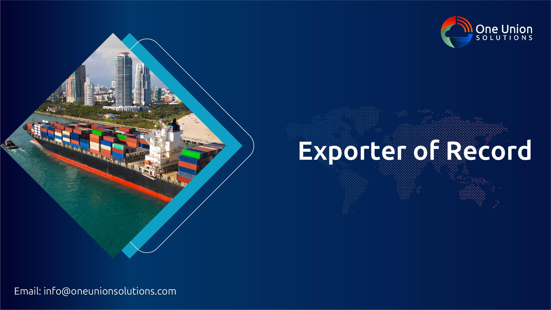 Exporter of Record &ndash; Reliable Global Trade Compliance | One Union Solutions