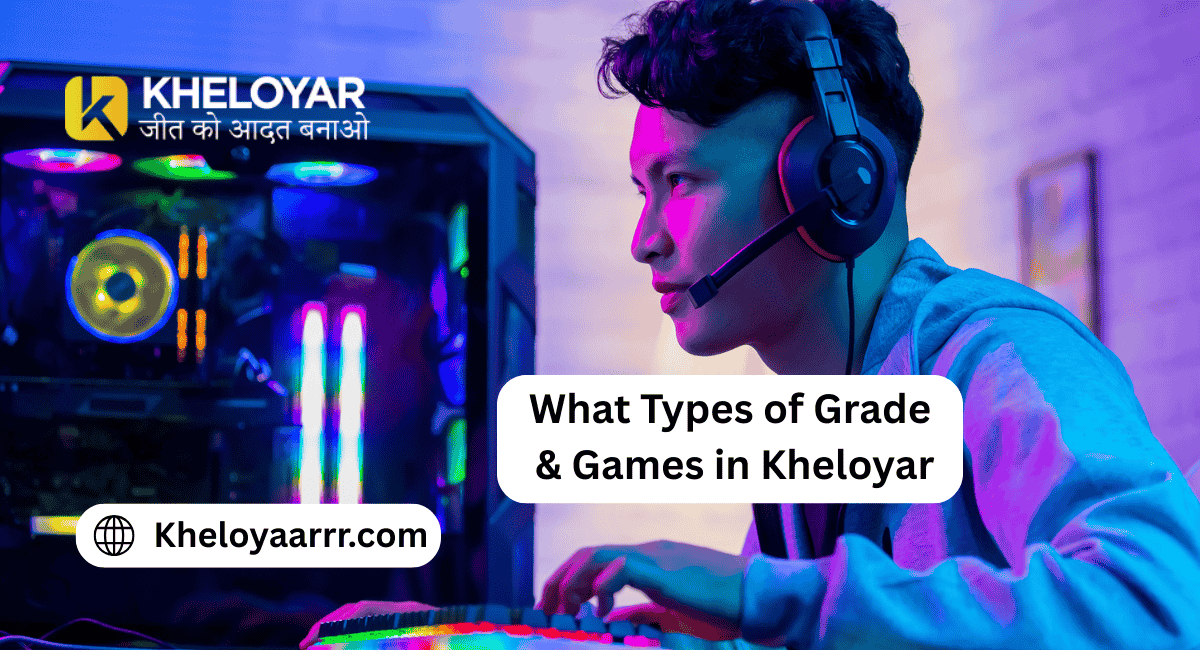 What Types of Grade & Games in Kheloyar