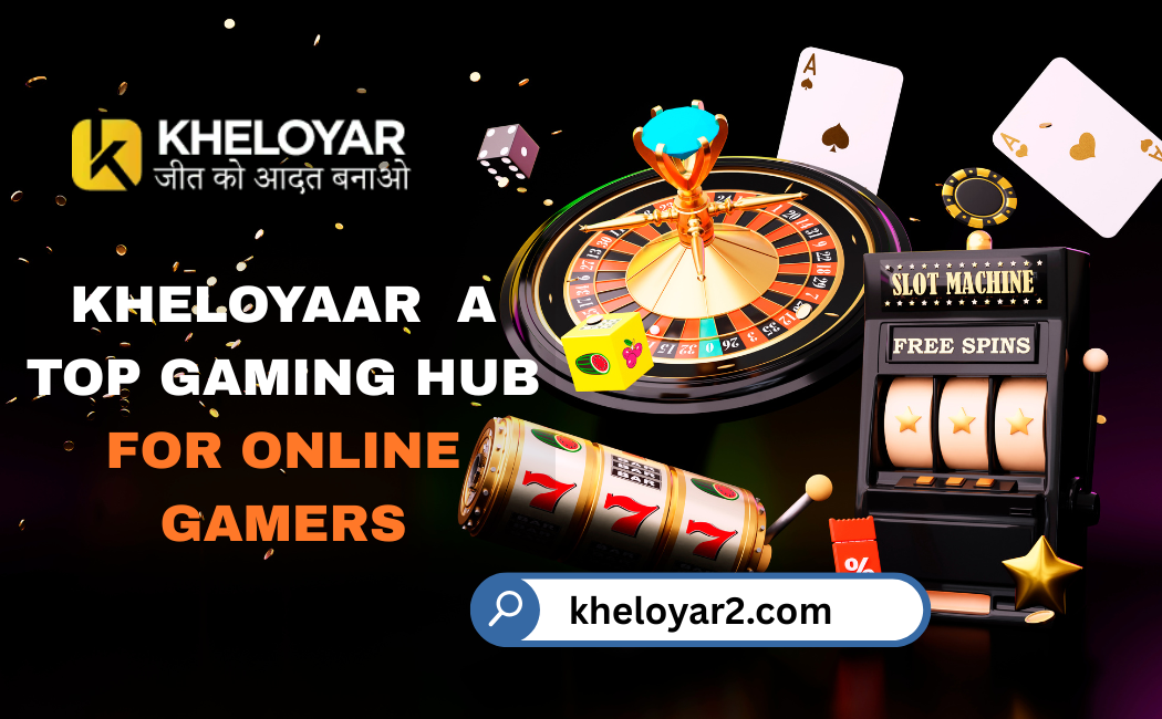 Why Kheloyaar Is a Top Gaming Hub For Online Gamers