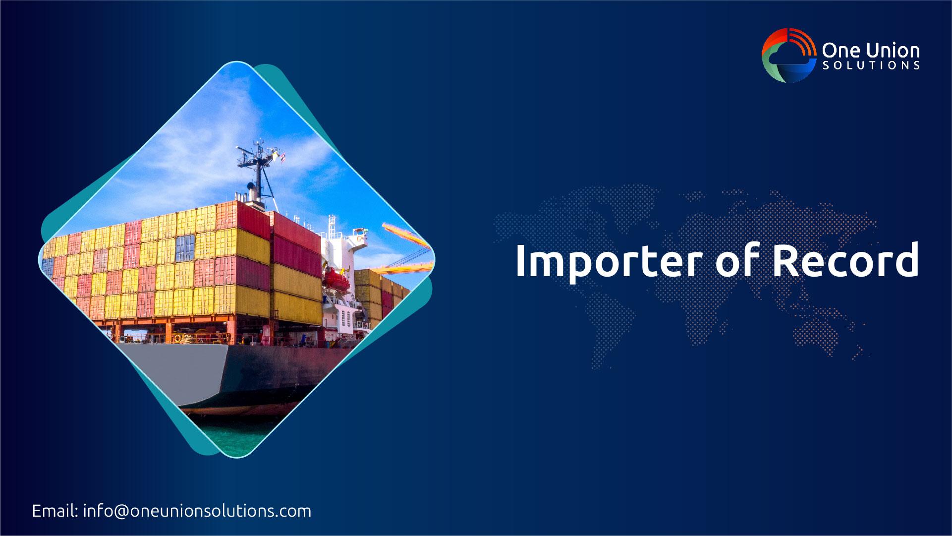 Why Hiring a Foreign Importer of Record Like One Union Solutions Saves You Time and Prices