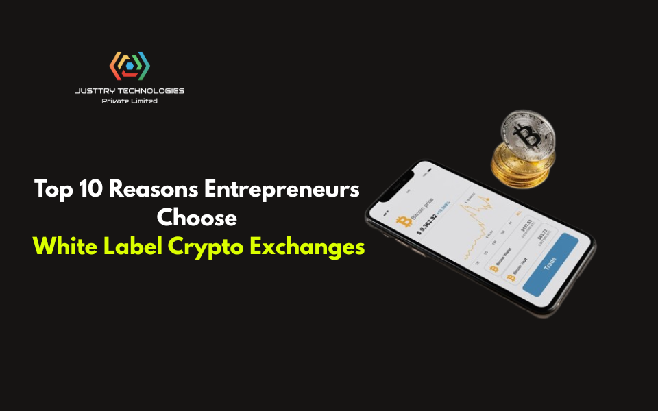 Top 10 Reasons Entrepreneurs Choose White Label Crypto Exchanges