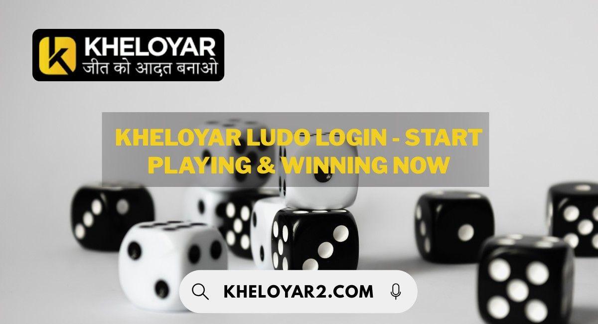 Kheloyar Ludo Login - Start Playing & Winning Now