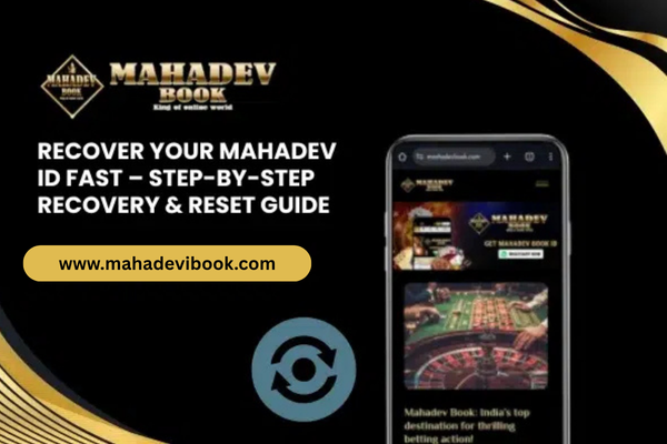 Recover Your Mahadev ID Fast &ndash; Step-by-Step Recovery & Reset Guide