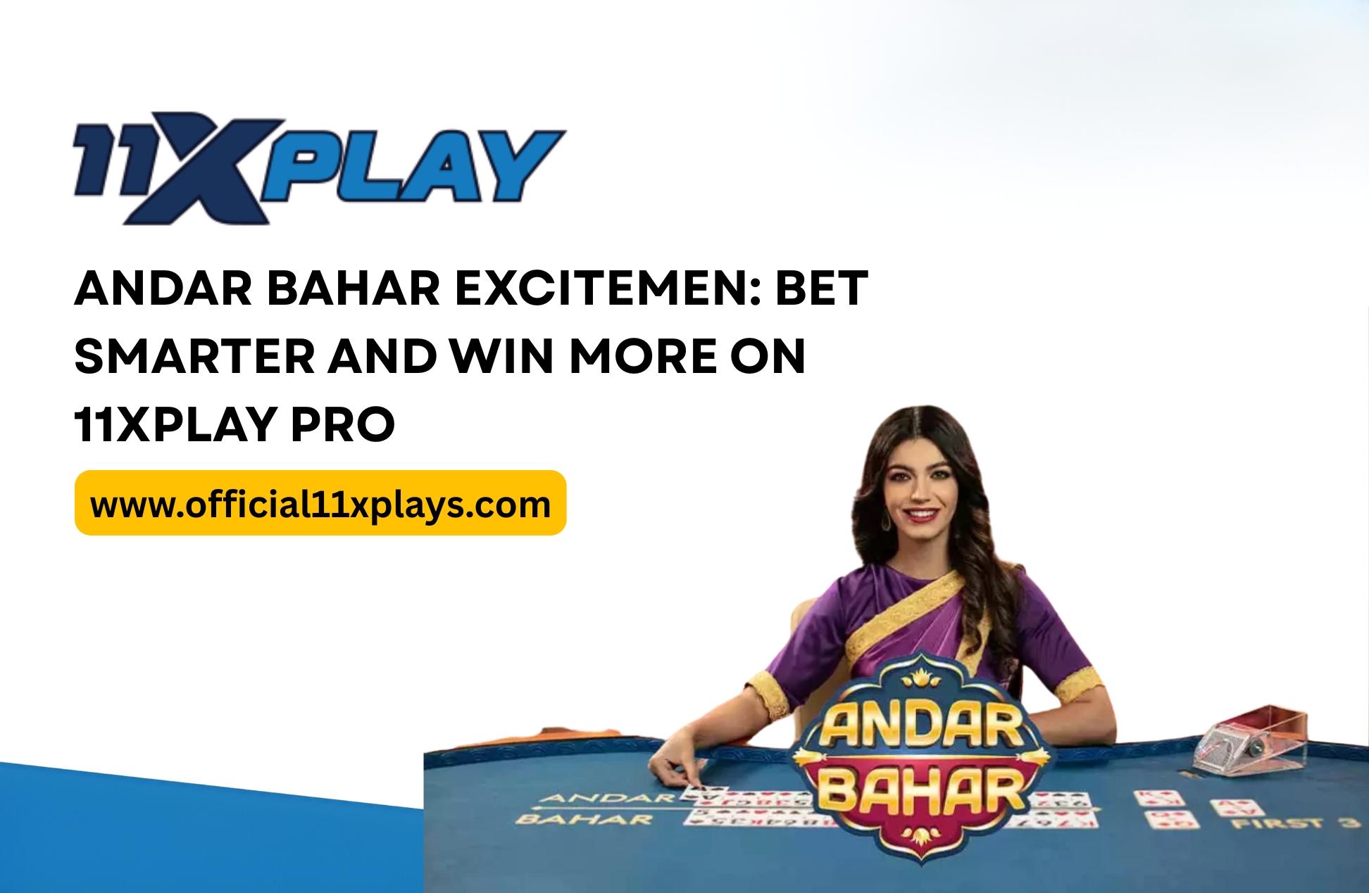 Andar Bahar Excitement: Bet Smarter and Win More on 11xPlay Pro