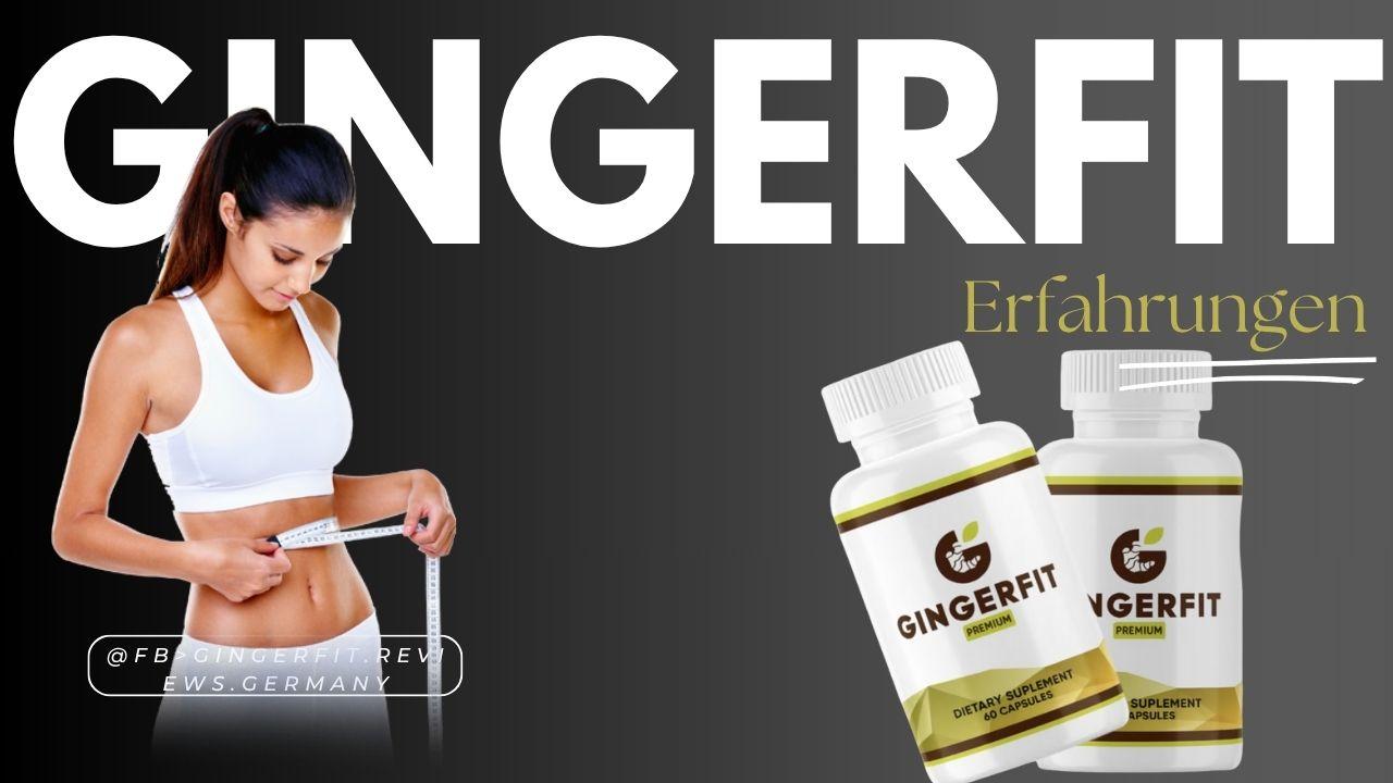 Gingerfit&trade; Erfahrungen &ndash; (Gingerfit Kapseln) Everything about effects, benefits & side effects