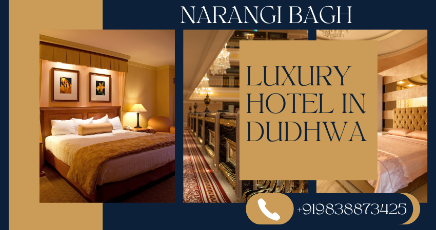 Top Reasons Travelers Love Narangi Bagh – Luxury Hotel in Dudhwa
