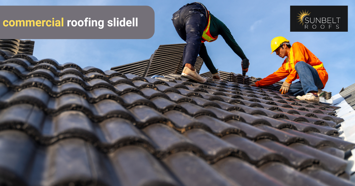 Professional Commercial Roofing Services for Slidell Businesses