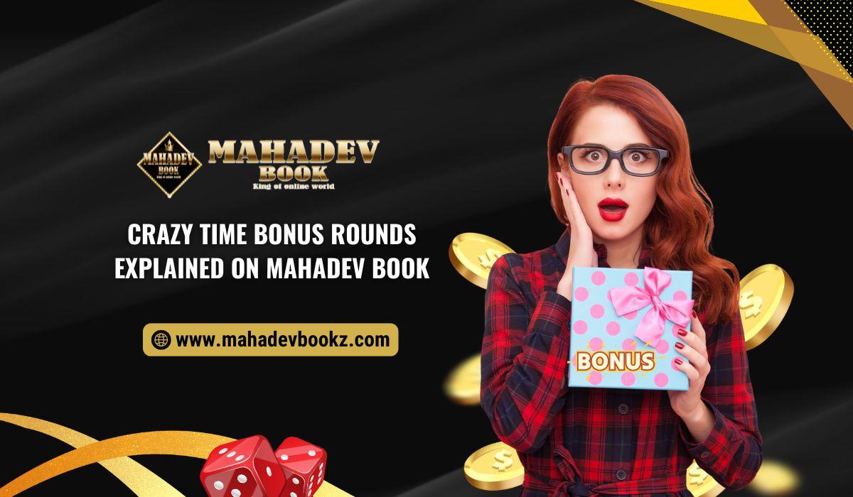 Crazy Time Bonus Rounds Explained on Mahadev Book