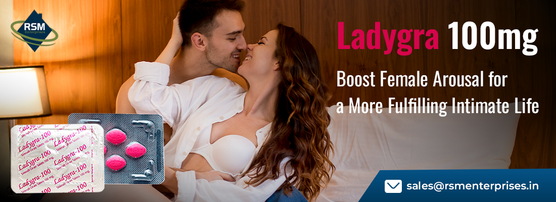 Modern Way to Fix Female Sensual Dysfunction With Ladygra 100mg |30% OFF & Free Delivery