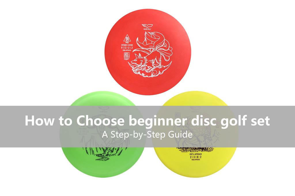 How to Choose a Beginner Disc Golf Set: A Step-by-Step Guide