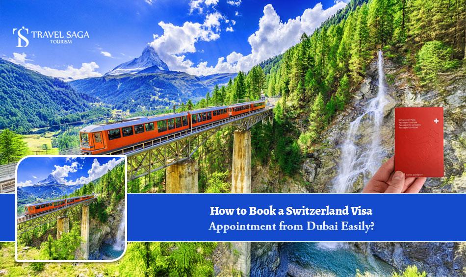 How to Book a Switzerland Visa Appointment from Dubai Easily?