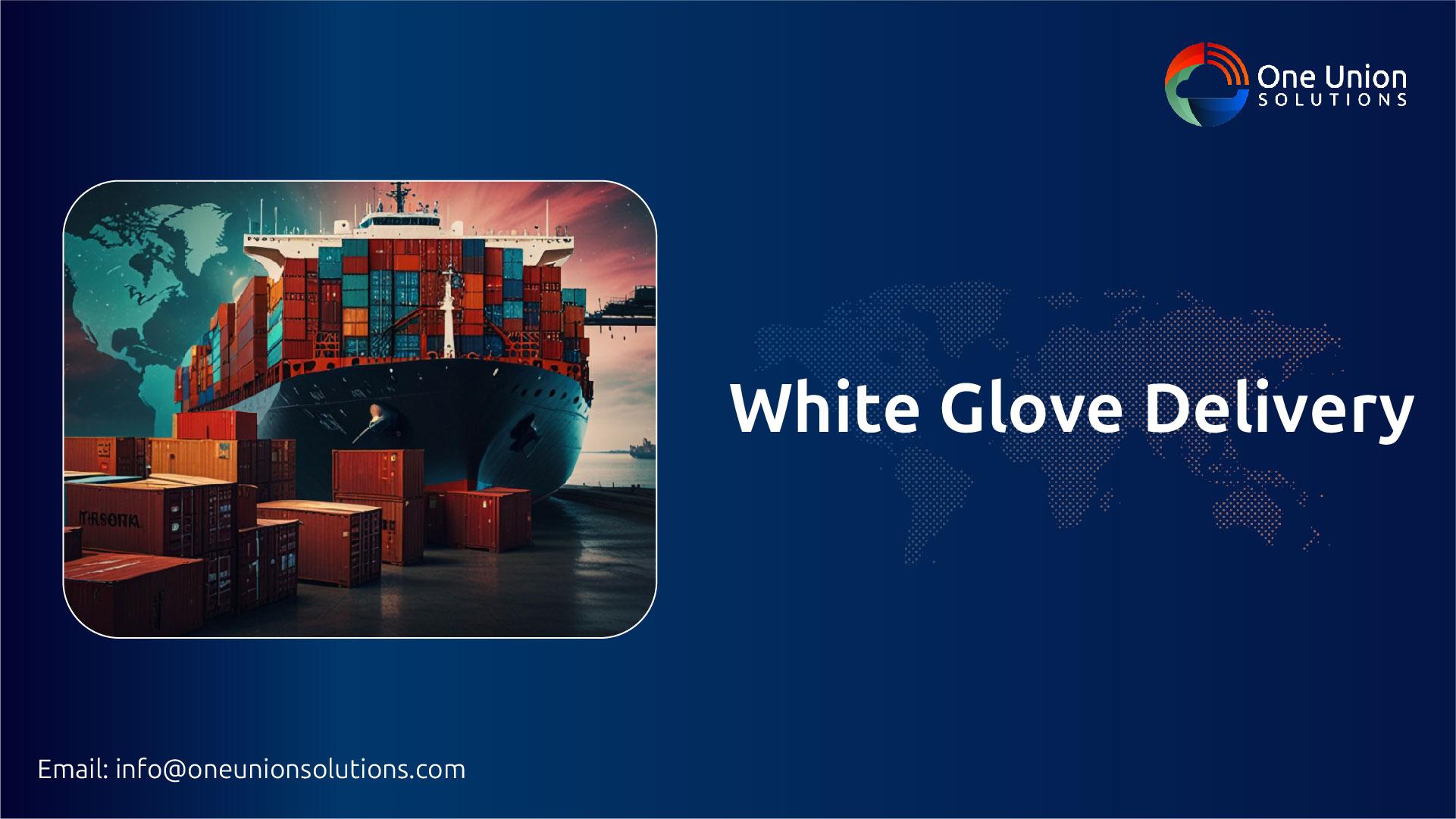 Why White Glove Service Method Extra Than Simply Shipping