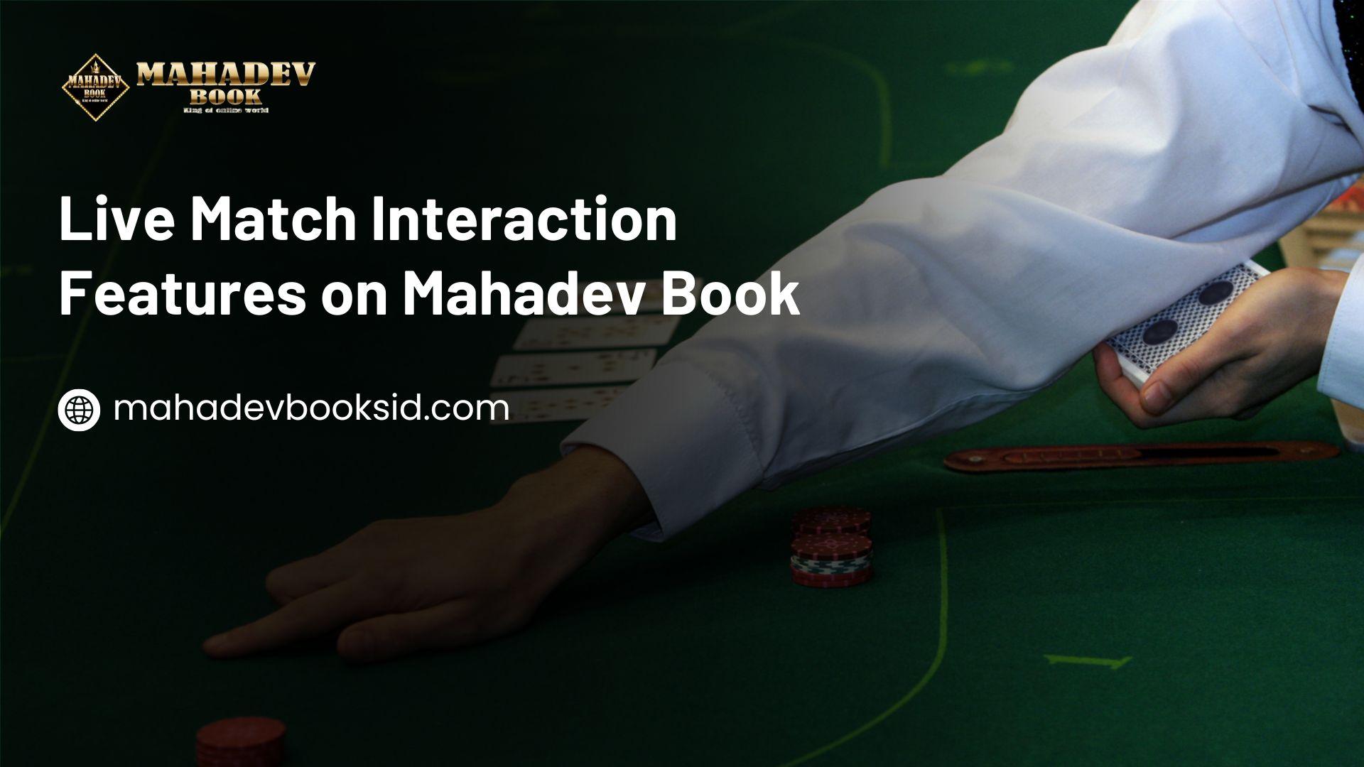 Live Match Interaction Features on Mahadev Book