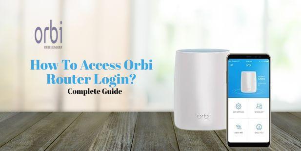 How To Access Orbi Router Login?: Complete Guide