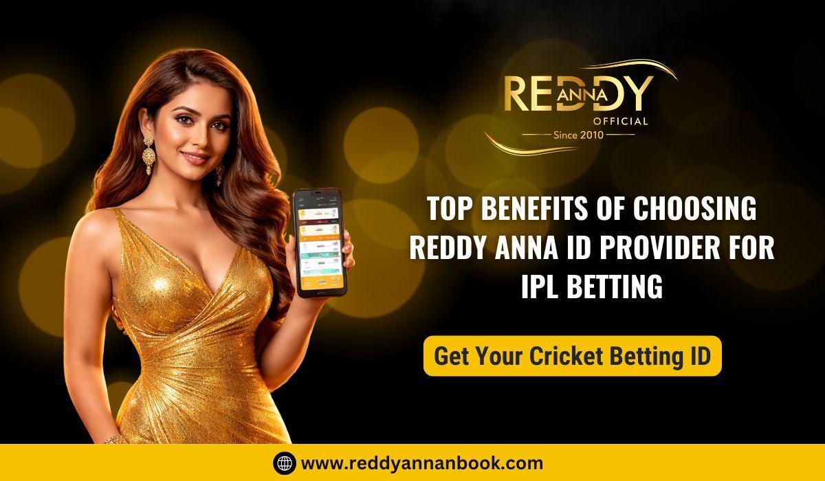 Top Benefits of Choosing Reddy Anna ID Provider for IPL Betting