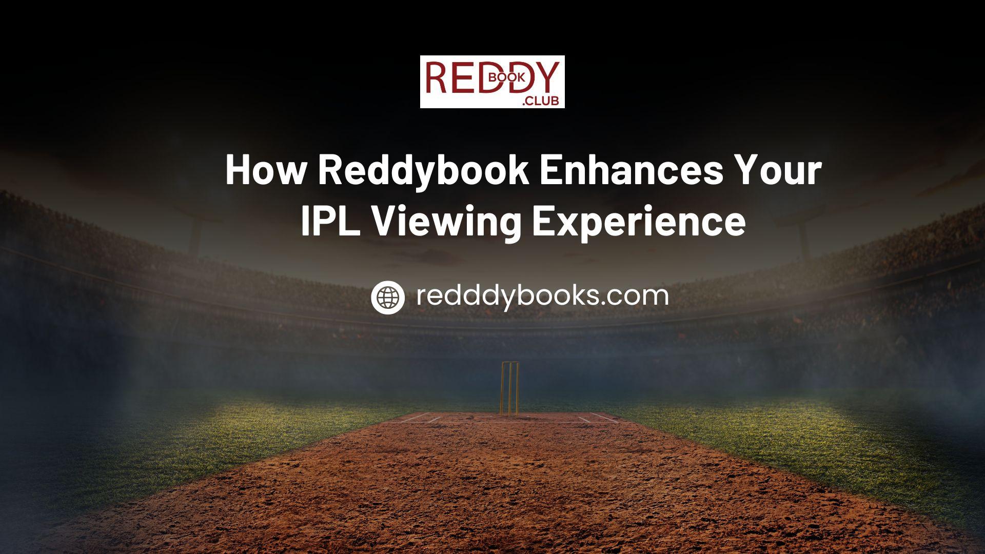 How Reddybook Enhances Your IPL Viewing Experience